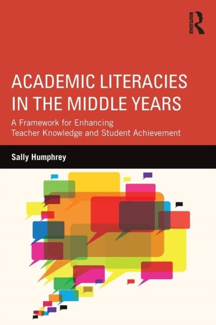 Academic Literacies in the Middle Years : A Framework for Enhancing Teacher Knowledge and Student Achievement