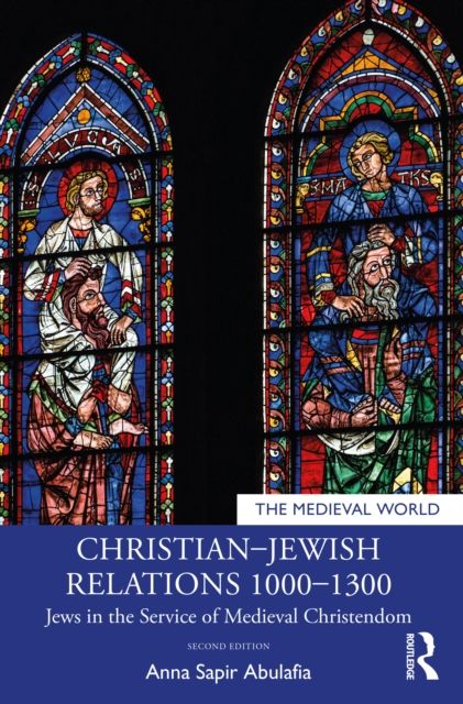 Christian–Jewish Relations 1000–1300 : Jews in the Service of Medieval Christendom
