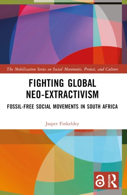 Fighting Global Neo-Extractivism : Fossil-Free Social Movements in South Africa