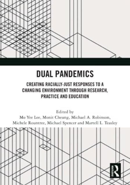 Dual Pandemics : Creating Racially-Just Responses to a Changing Environment through Research, Practice and Education