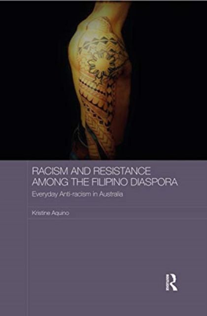Racism and Resistance among the Filipino Diaspora : Everyday Anti-racism in Australia