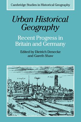 Urban Historical Geography : Recent Progress in Britain and Germany