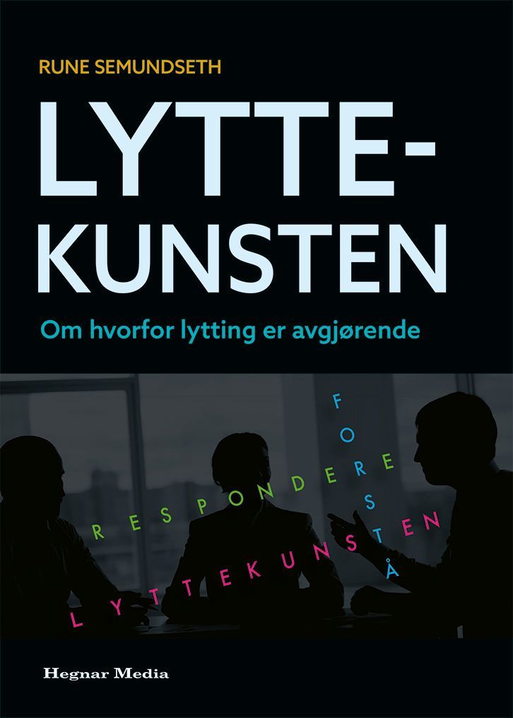 Lyttekunsten : om hvorfor lytting er avgjørende