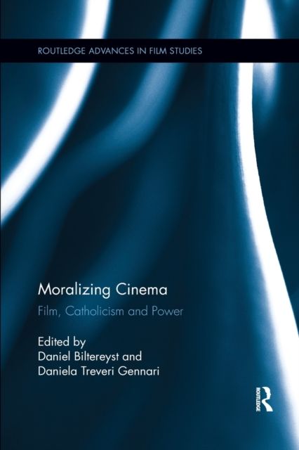 Moralizing Cinema : Film, Catholicism, and Power