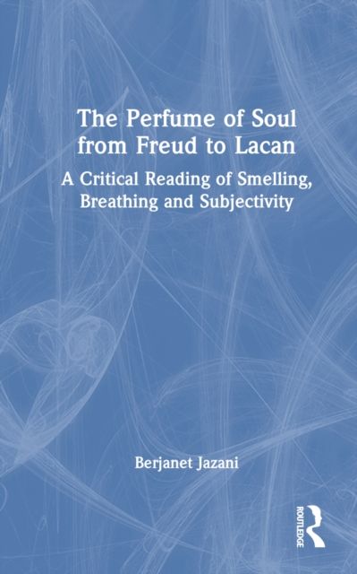 The Perfume of Soul from Freud to Lacan : A Critical Reading of Smelling, Breathing and Subjectivity