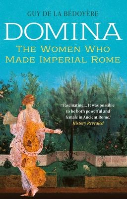 Forsidebilde av Domina : The Women Who Made Imperial Rome