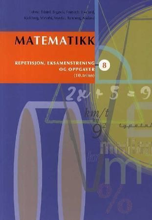 Matematikk : repetisjon, eksamenstrening og oppgaver : 10. trinn. 8
