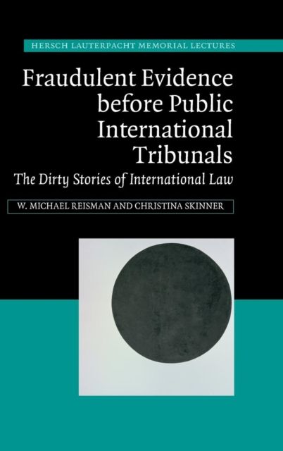 Fraudulent Evidence Before Public International Tribunals : The Dirty Stories of International Law