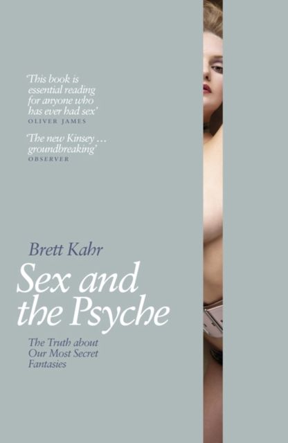 Sex and the Psyche : The Truth About Our Most Secret Fantasies