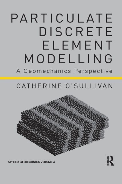 Particulate Discrete Element Modelling : A Geomechanics Perspective