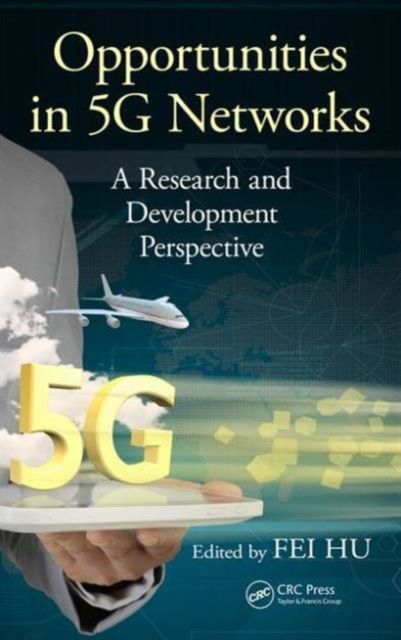 Opportunities in 5G Networks : A Research and Development Perspective