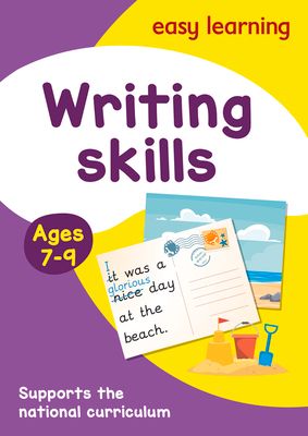 Writing Skills Activity Book Ages 7-9 : Ideal for Home Learning