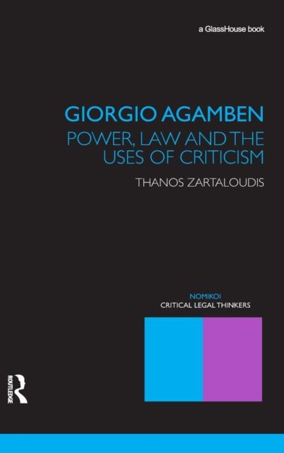 Giorgio Agamben : Power, Law and the Uses of Criticism