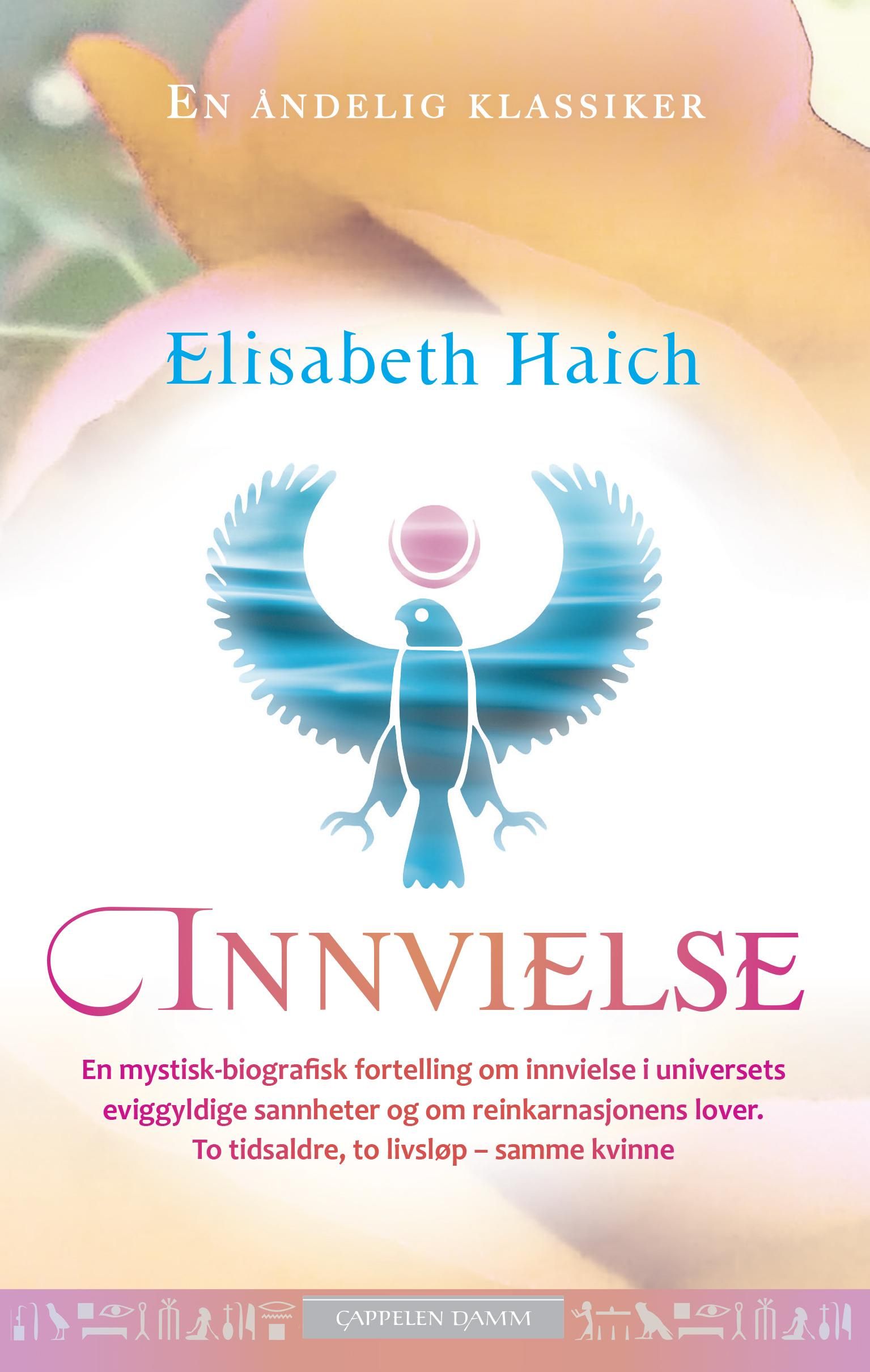 Innvielse : en mystisk-biografisk fortelling om innvielse i universets eviggyldige sannheter og om reinkarnasjonens lover : to tidsaldere, to livsløp - samme kvinne