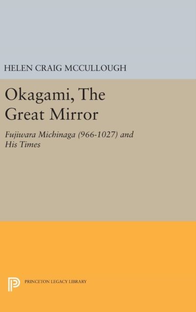 OKAGAMI, The Great Mirror : Fujiwara Michinaga (966-1027) and His Times