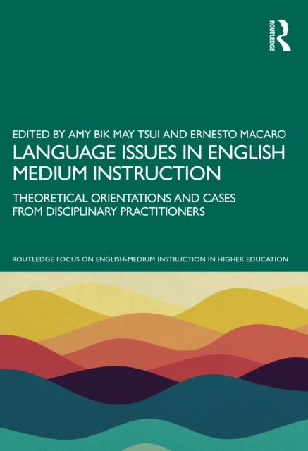 Language Issues in English Medium Instruction : Theoretical Orientations and Cases from Disciplinary Practitioners