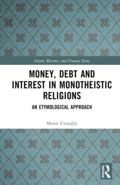 Money, Debt and Interest in Monotheistic Religions : An Etymological Approach