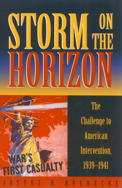 Storm on the Horizon : The Challenge to American Intervention, 1939-1941