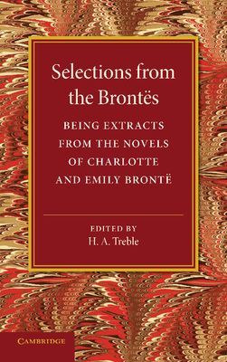 Selections from the Brontes : Being Extracts from the Novels of Charlotte and Emily Bronte