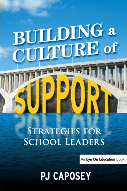 Building a Culture of Support : Strategies for School Leaders