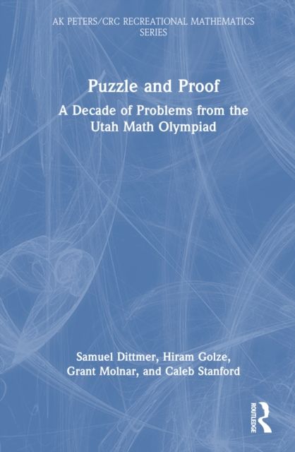Puzzle and Proof : A Decade of Problems from the Utah Math Olympiad