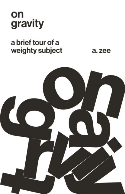 On Gravity : A Brief Tour of a Weighty Subject