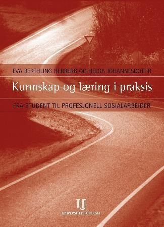 Kunnskap og læring i praksis : fra student til profesjonell sosialarbeider