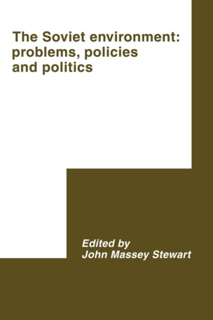 The Soviet Environment : Problems, Policies and Politics