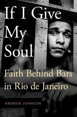 If I Give My Soul : Faith Behind Bars in Rio de Janeiro