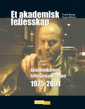Et akademisk fellesskap : Akademikernes fellesorganisasjon 1975-2001