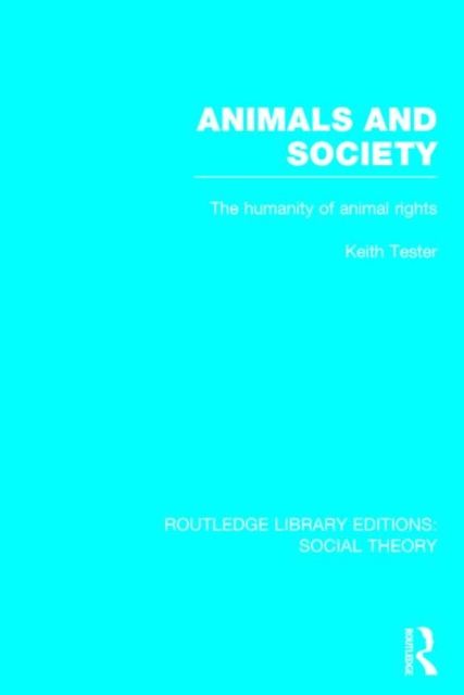 Animals and Society : The Humanity of Animal Rights