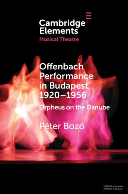 Offenbach Performance in Budapest, 1920–1956 : Orpheus on the Danube