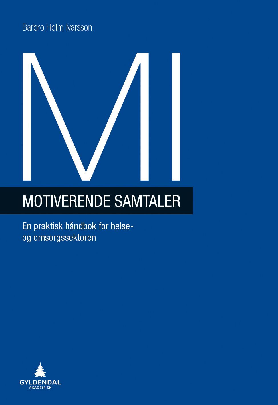 MI - motiverende samtaler : en praktisk håndbok for helse- og omsorgssektoren