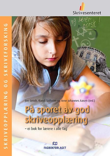 På sporet av god skriveopplæring : ei bok for lærere i alle fag