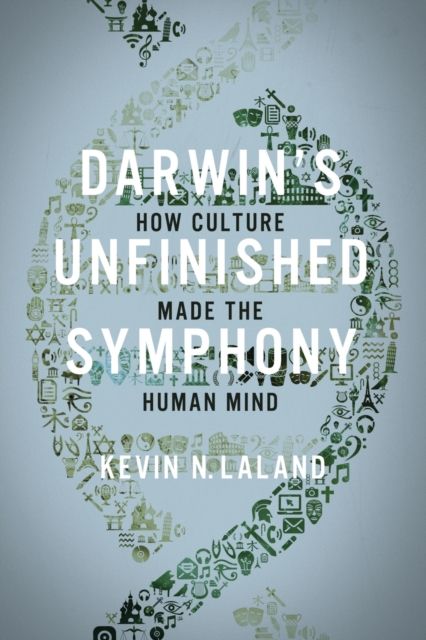 Darwin's Unfinished Symphony : How Culture Made the Human Mind
