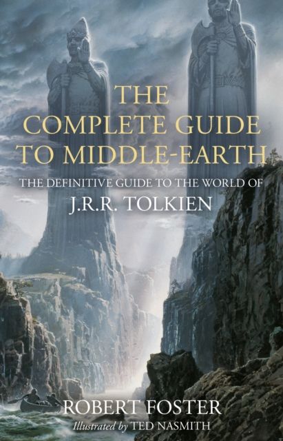 The complete guide to Middle-earth : from The silmarillion to The lord of the rings