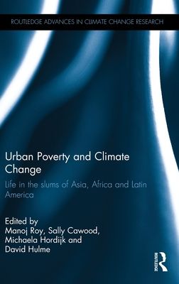 Urban Poverty and Climate Change : Life in the slums of Asia, Africa and Latin America