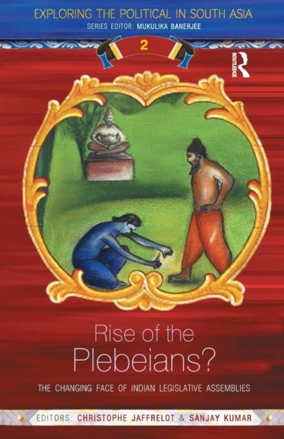 Rise of the Plebeians? : The Changing Face of the Indian Legislative Assemblies