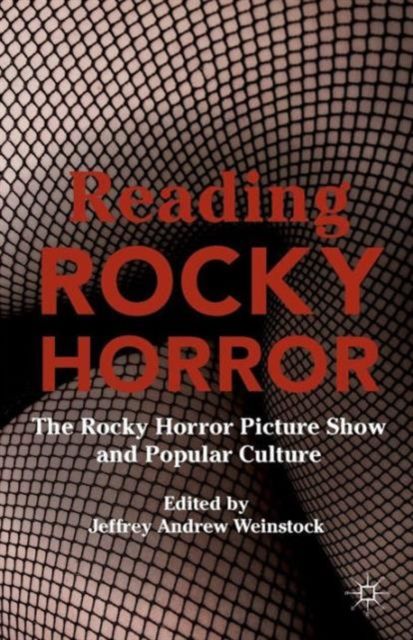 Reading Rocky Horror : The Rocky Horror Picture Show and Popular Culture