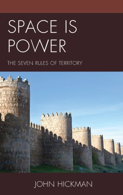Space Is Power : The Seven Rules of Territory