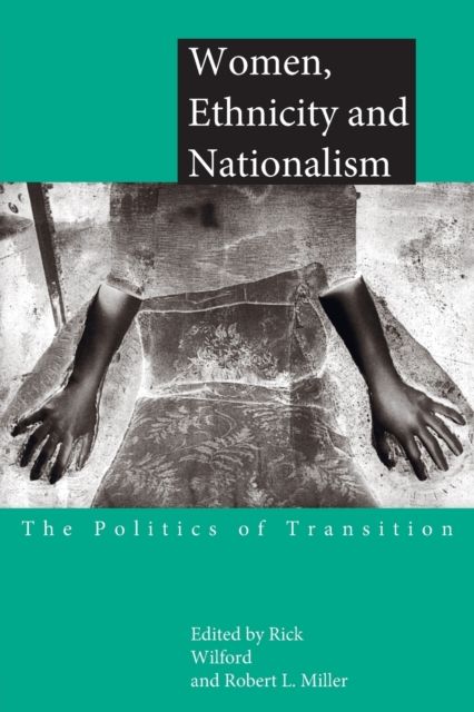 Women, Ethnicity and Nationalism : The Politics of Transition