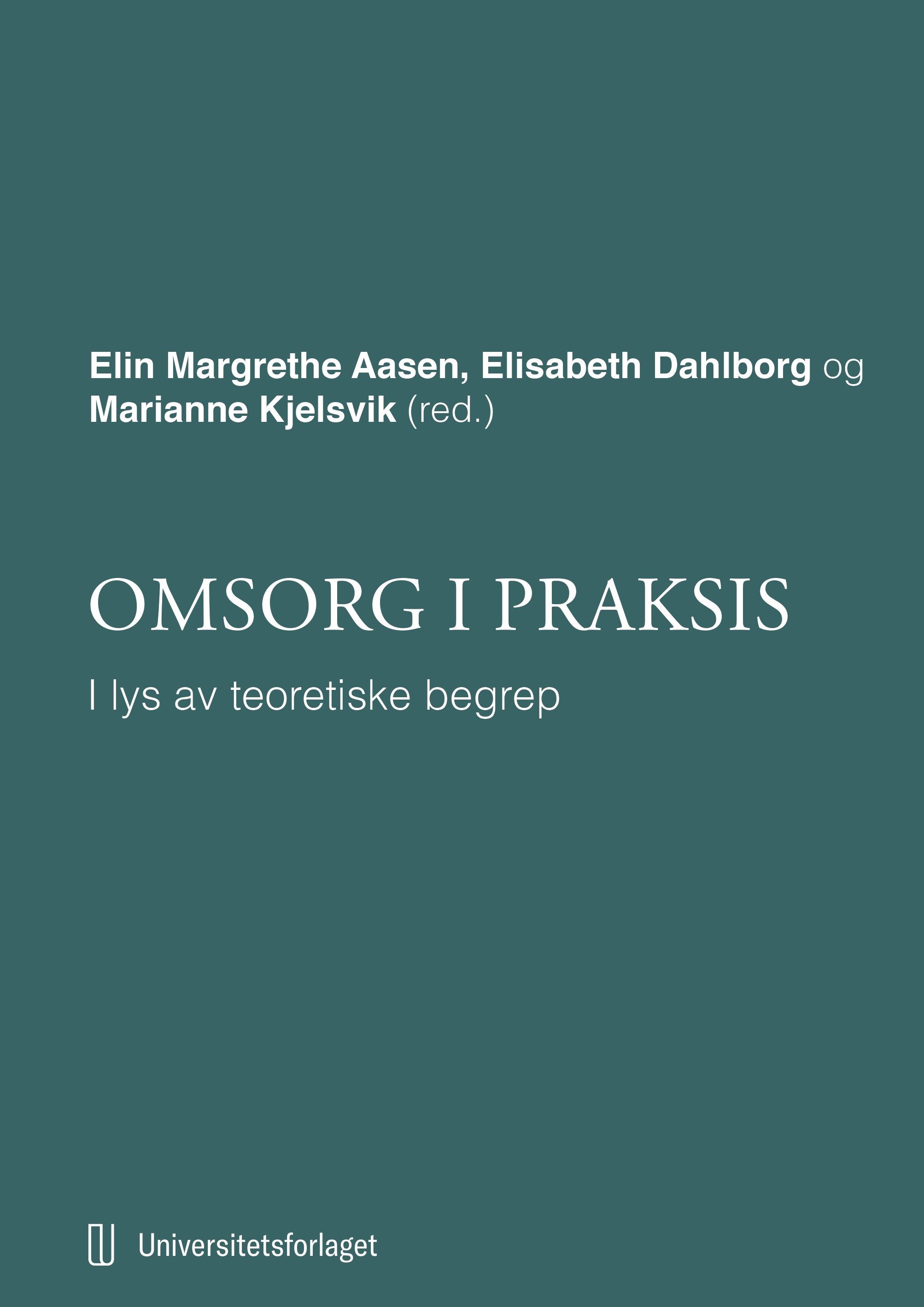 Omsorg i praksis : i lys av teoretiske begrep