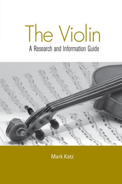 The Violin : A Research and Information Guide