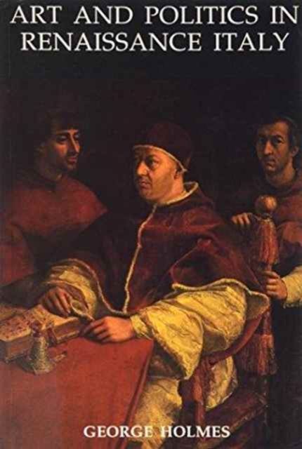 Art and Politics in Renaissance Italy : British Academy Lectures