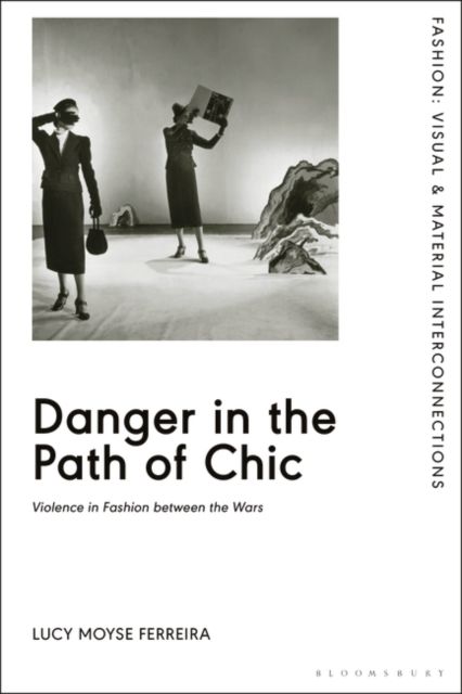 Danger in the Path of Chic : Violence in Fashion between the Wars