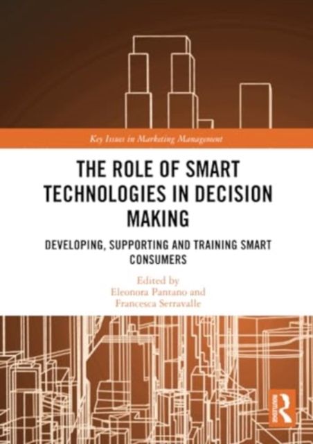 The Role of Smart Technologies in Decision Making : Developing, Supporting and Training Smart Consumers