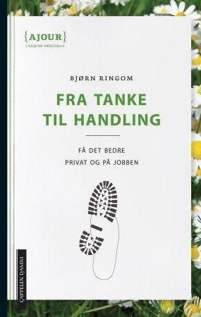Fra tanke til handling : få det bedre privat og på jobben