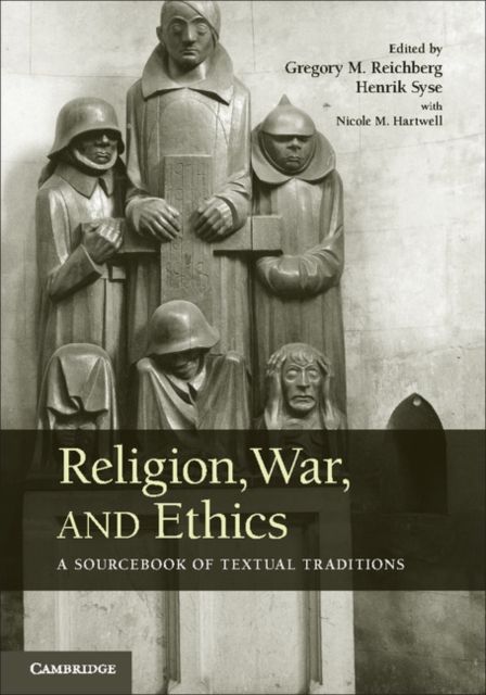 Religion, War, and Ethics : A Sourcebook of Textual Traditions