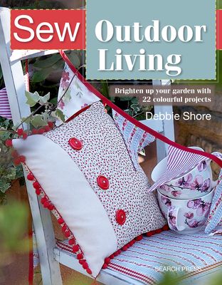 Sew Outdoor Living : Brighten Up Your Garden with 22 Colourful Projects