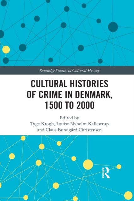 Cultural Histories of Crime in Denmark, 1500 to 2000